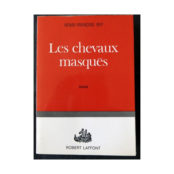 Les chevaux masqués de Henri-François Rey aux éditions Robert Laffont