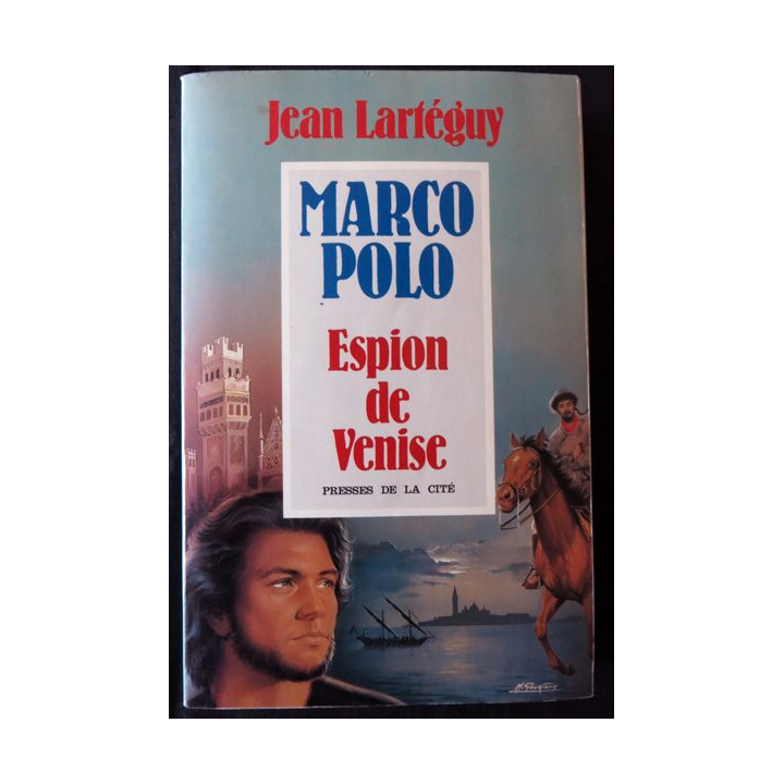 Marco Polo Espion de Venise de Jean Lartéguy aux éditions Presses de La Cité