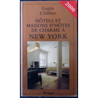 Guide charme : Hôtels et maisons d'hôtes de charme à New York aux Editions Rivages année 2000