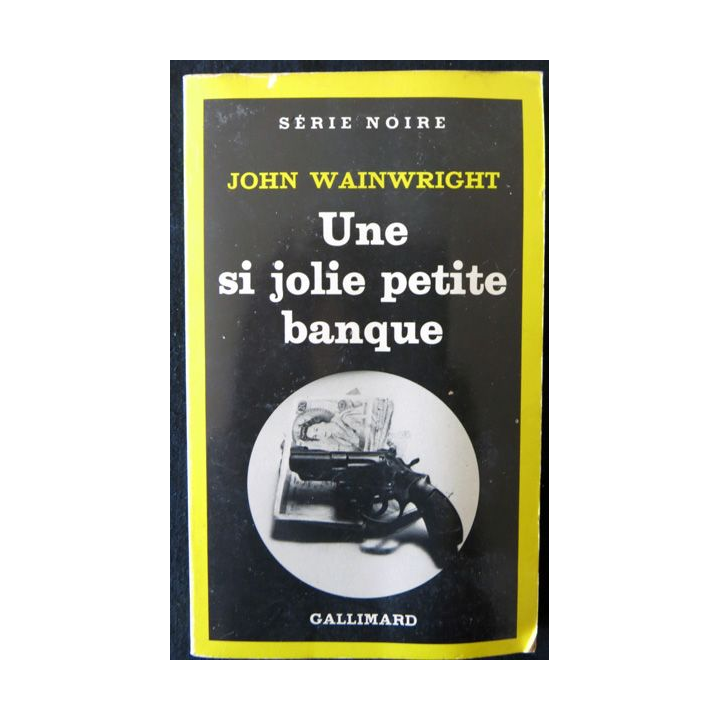 Une si jolie petite banque de John Wainwright aux Editions Gallimard