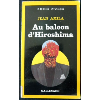 Au Balcon d'Hiroshima de Jean Amila aux Editions Gallimard