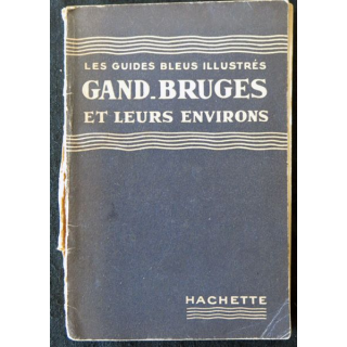 Les guides bleus Illustrés : Gand- Bruges et leurs environs aux Editions Librairie Hachette année 1949