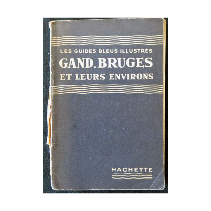 Les guides bleus Illustrés : Gand- Bruges et leurs environs aux Editions Librairie Hachette année 1949