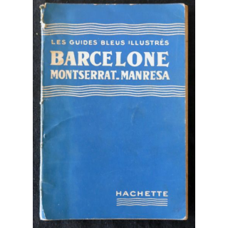 Les guides bleus Illustrés : Barcelone - Montserrat aux Editions Librairie Hachette année 1951