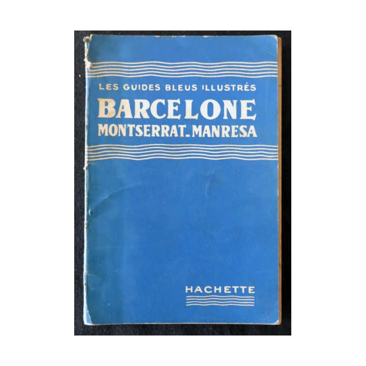 Les guides bleus Illustrés : Barcelone - Montserrat aux Editions Librairie Hachette année 1951