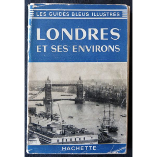 Les guides bleus Illustrés : Londres et ses environs aux Editions Librairie Hachette année 1963