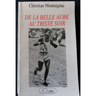 De la belle aube au triste soir de Christian Montaignac aux Editions JC Lattès