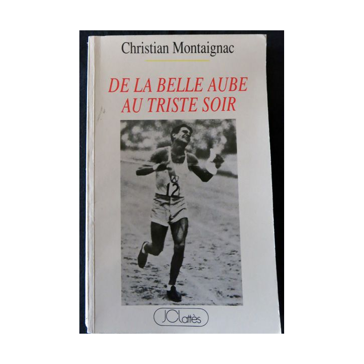 De la belle aube au triste soir de Christian Montaignac aux Editions JC Lattès