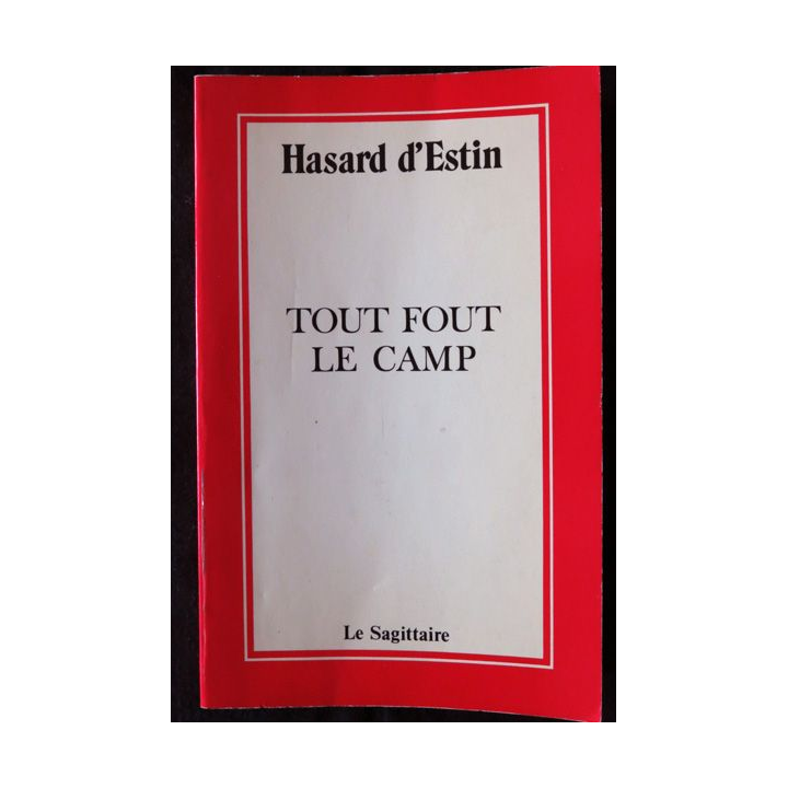 Tout fout le camp de Hasard d'Estin aux Editions Le Sagittaire