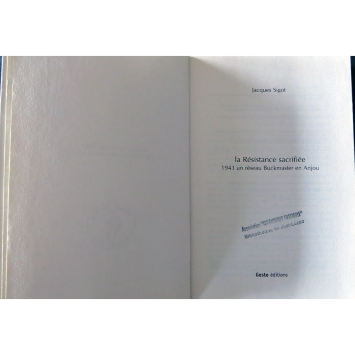 La Résistance sacrifiée 1943 un réseau Buckmaster en Anjou de Jacques Sigot Geste Editions