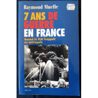 7 ans de guerre en France 1954 - 1962 de Raymond Muelle aux Editions du Patrimoine
