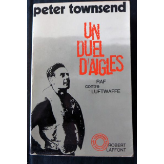 Un duel d'aigles, RAF conte Luftwaffe de Peter Townsen aux Editions Robert Laffont