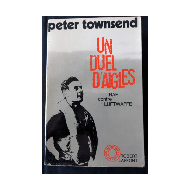Un duel d'aigles, RAF conte Luftwaffe de Peter Townsen aux Editions Robert Laffont