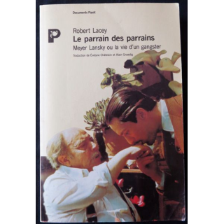 Le Parrain des Parrains Meyer Lansky ou le vie d'un gangster de Robert Lacey aux Editions Payot