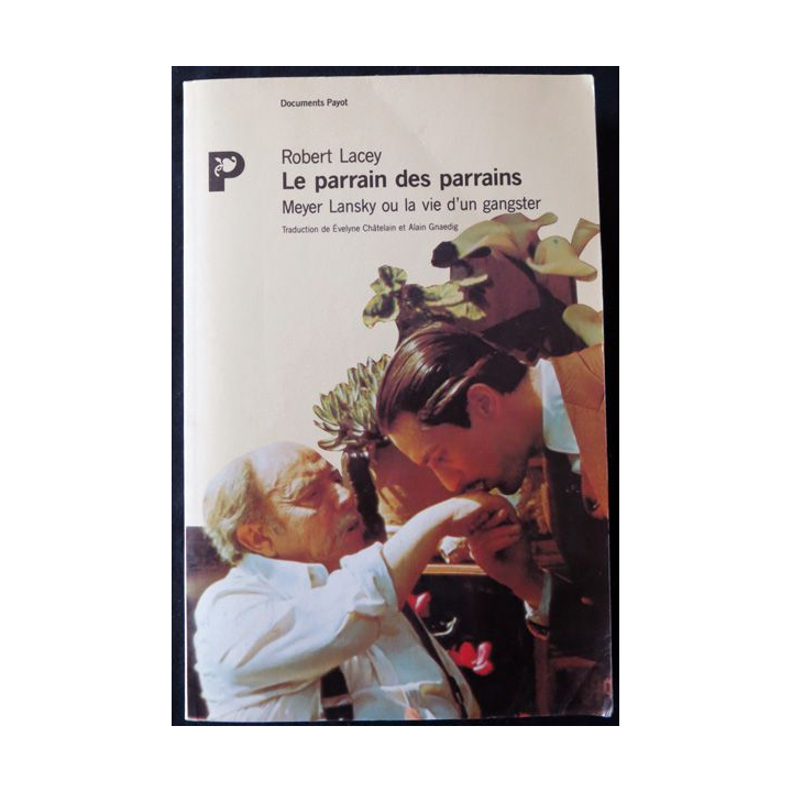 Le Parrain des Parrains Meyer Lansky ou le vie d'un gangster de Robert Lacey aux Editions Payot