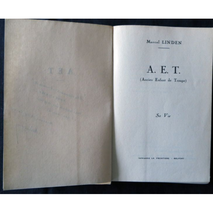 A.E.T. (Ancien enfant de Troupe) Sa Vie de Marcel Linden  Imprimerie La Frontière Belfort