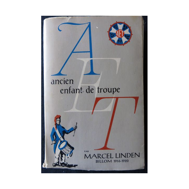 A.E.T. (Ancien enfant de Troupe) Sa Vie de Marcel Linden  Imprimerie La Frontière Belfort