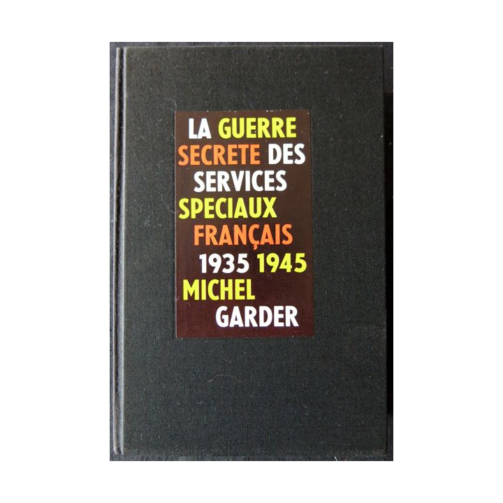 La guerre secrète  des services spéciaux français 1935-1945 de Michel Garder aux Editions Le Cercle du Nouveau Livre d'Histoire