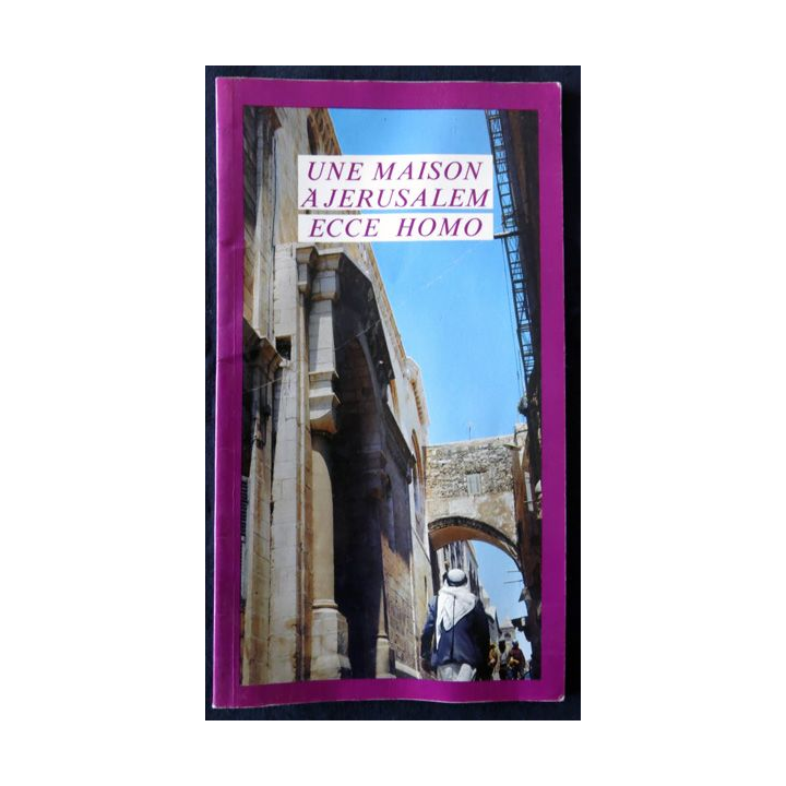 Une maison à Jerusalem Ecce Homo aux Editions Carta Jérusalem