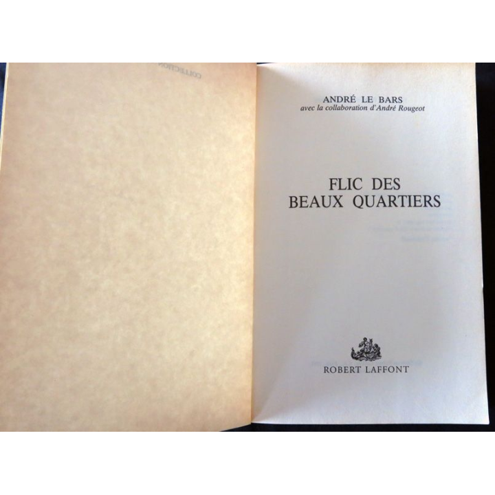 Flic des beaux quartiers de André Le Bars aux Editions Robert Laffont