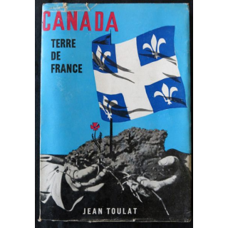 Canada Terre de France de Jean Toulat aux Editions Guy Victor