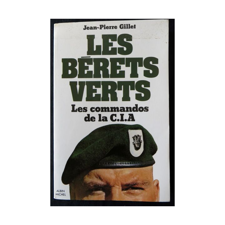 Les bérets verts Les commandos de la CIA deJean-Pierre Gillet aux Editions Albin Michel