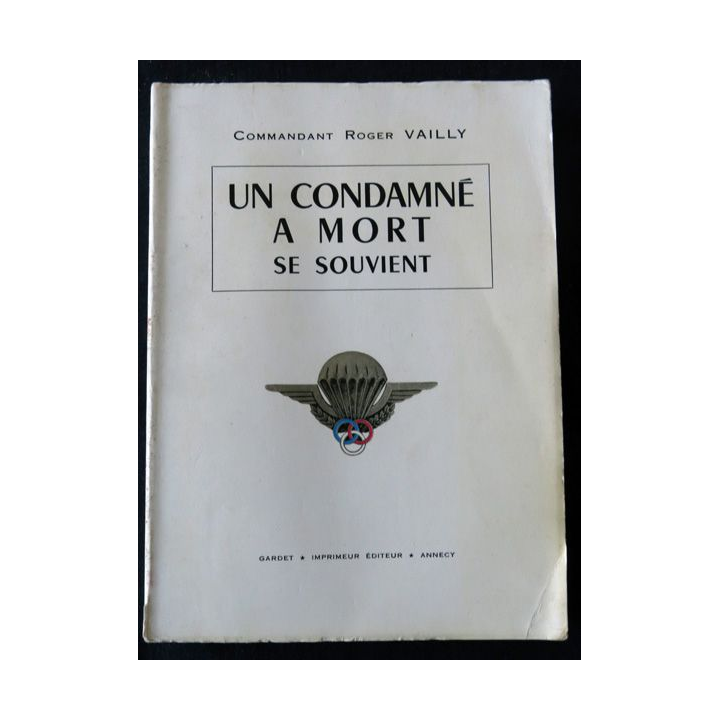 Un condamné à mort se souvient deCdt Roger Vailly Imprimmerie Gardet Annecy
