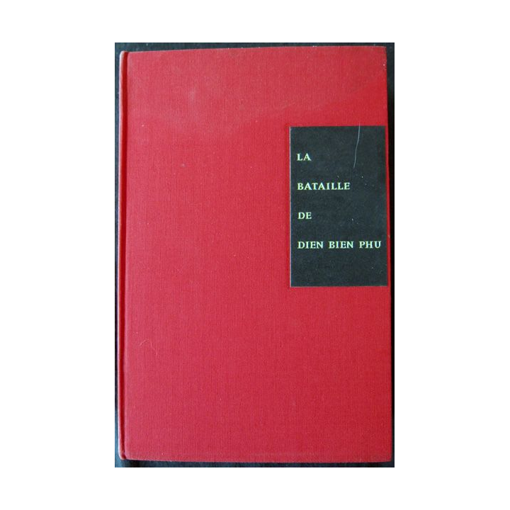 La bataille de Dien Bien Phu de Jules Roy Iaux Editions René Julliard