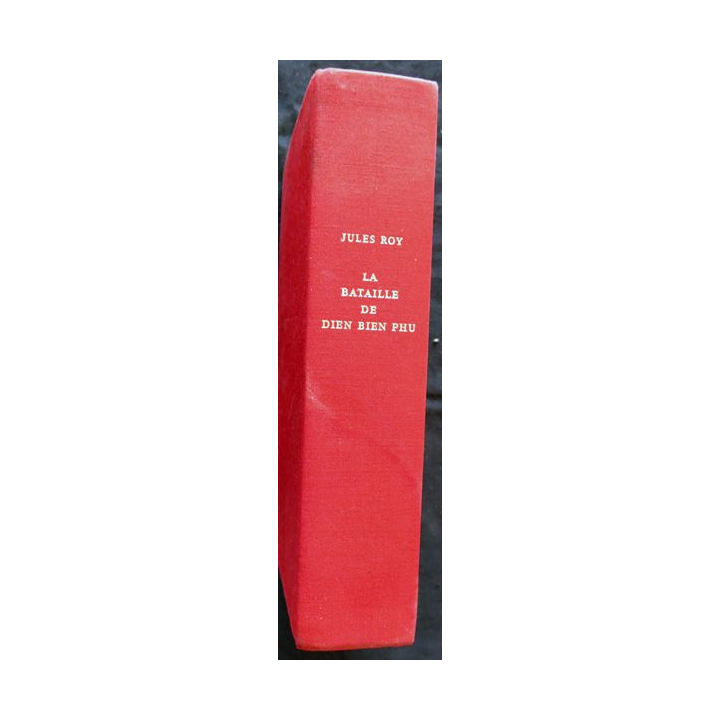 La bataille de Dien Bien Phu de Jules Roy Iaux Editions René Julliard