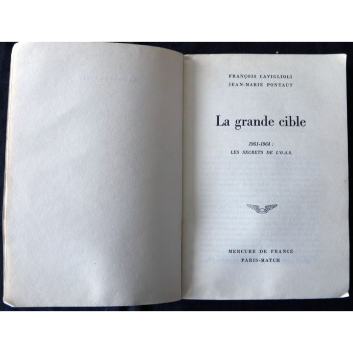 La grande cible 1961-1964 Les secrets de l'OAS de François Caviglioli & J.M Pontaut aux Editions Mercure de France