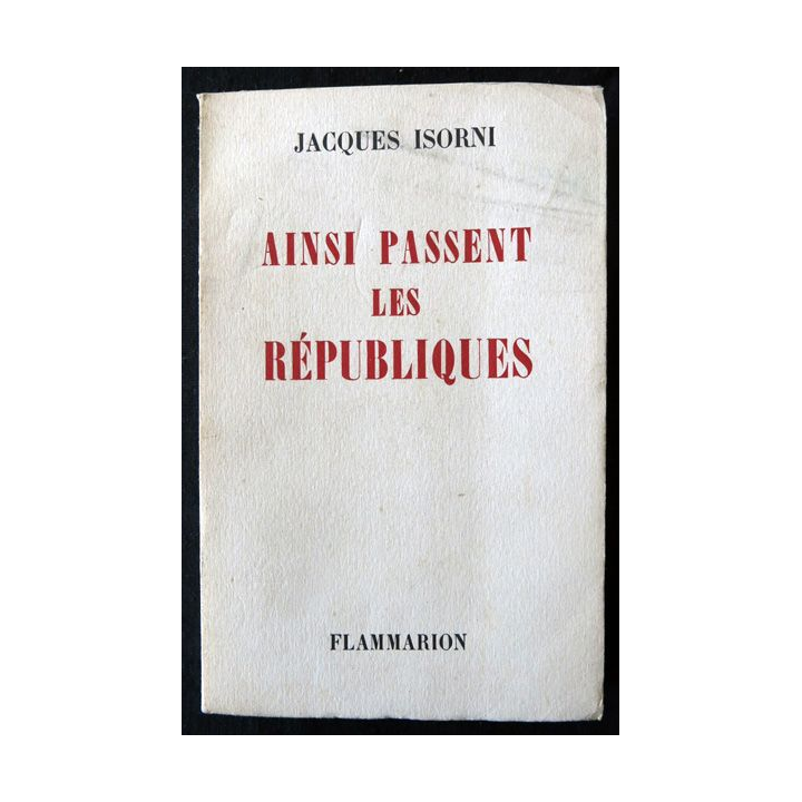 Ainsi passe les républiques de Jacques Isorni aux Editions Flammarion