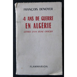 4 ans de guerre en Algérie de François Dunoyer aux Editions Flammarion