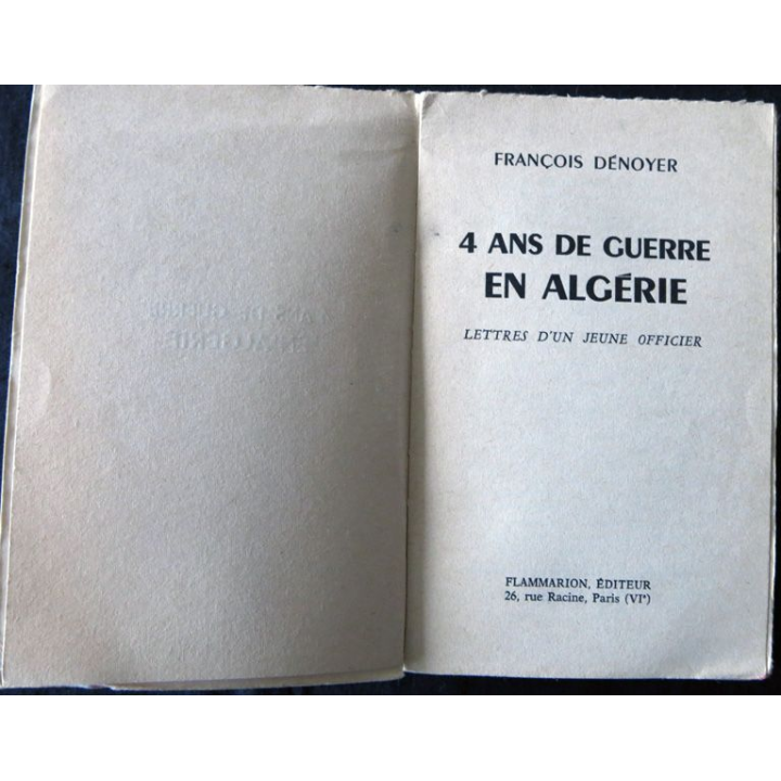 4 ans de guerre en Algérie de François Dunoyer aux Editions Flammarion