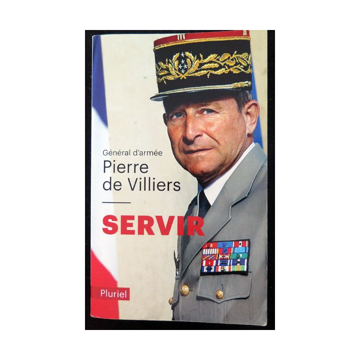Servir du Génral d'Armée Pierre de Villiers Ed Pluriel 2018
