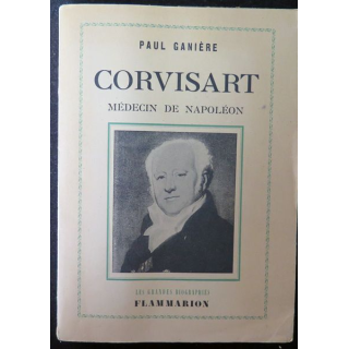 Corvisart Médecin de Napoléon de paul Ganière Flammarion 1951