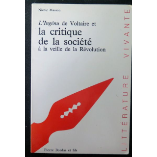 L'ingénu de Voltaire et la critique de la société à la veille de la révolution de Nicole Masson
