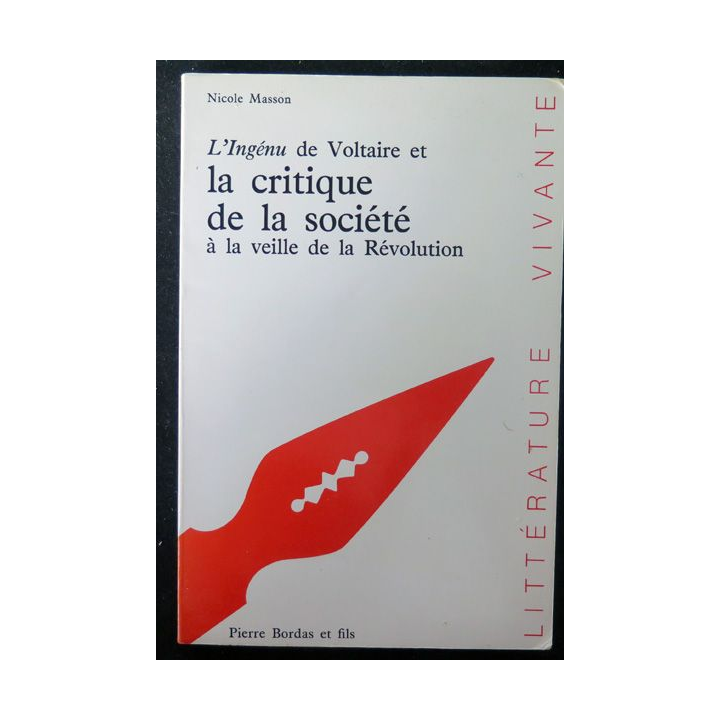 L'ingénu de Voltaire et la critique de la société à la veille de la révolution de Nicole Masson