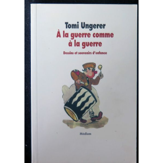 A la guerre comme à la guerre dessins et souvenirs d'enfance de Tomi Ungerer