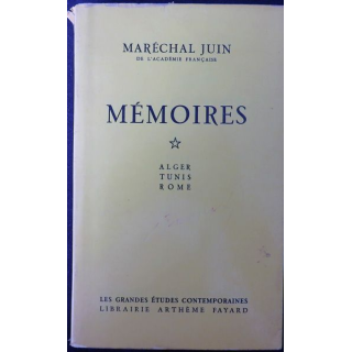 Mémoires 1 Alger Tunis Rome du Maréchal Juin Fayard 1959