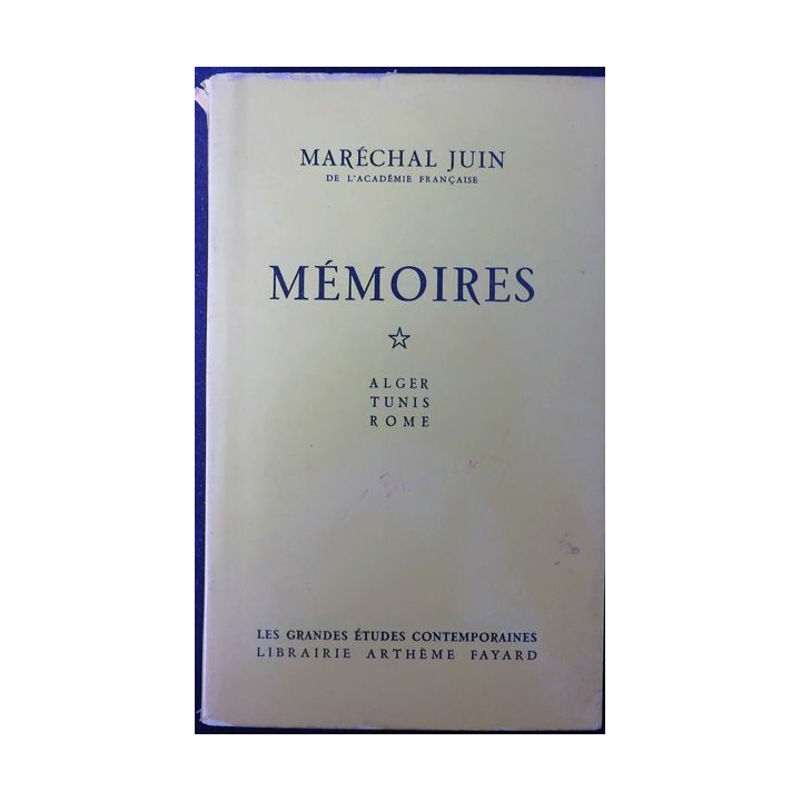 Mémoires 1 Alger Tunis Rome du Maréchal Juin Fayard 1959