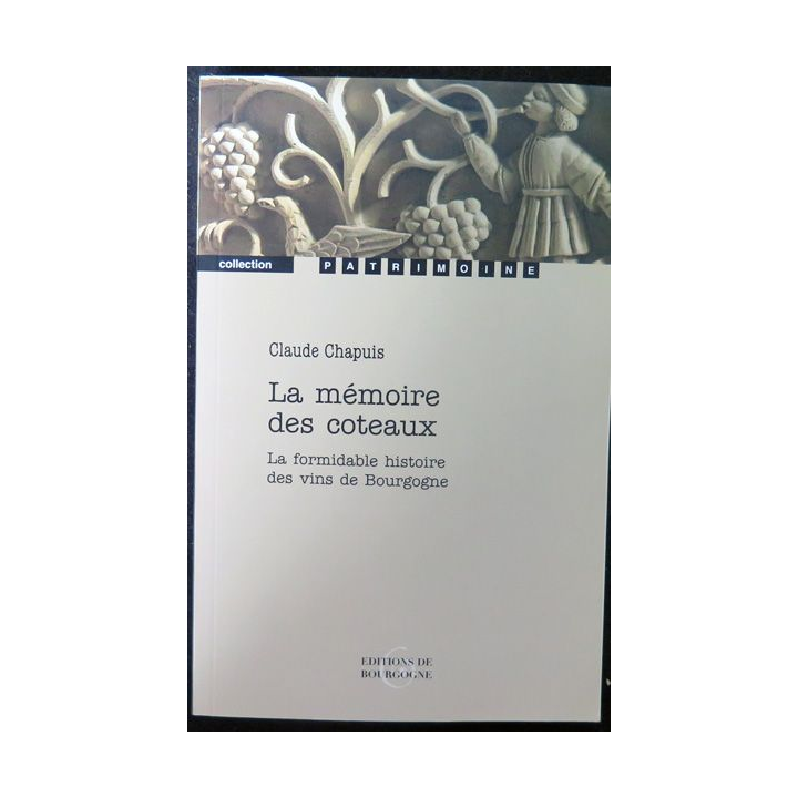 La mémoire des Coteaux formidable histoire des vins de Bourgogne de Claude Chapuis