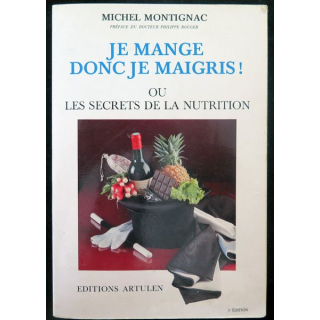 Je mange donc je maigris ou les secrets de la nutrition de Michel Montignac