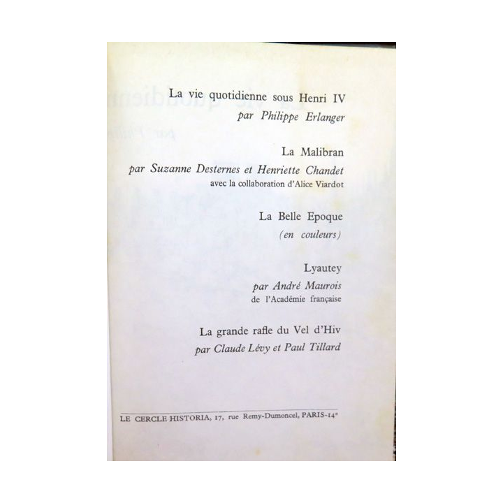 Le Cercle Historia La vie quotidienne sous henri IV / La Malibran / La Belle Epoque / Lyautey / La Grande rafle du Vel d'Hiv 