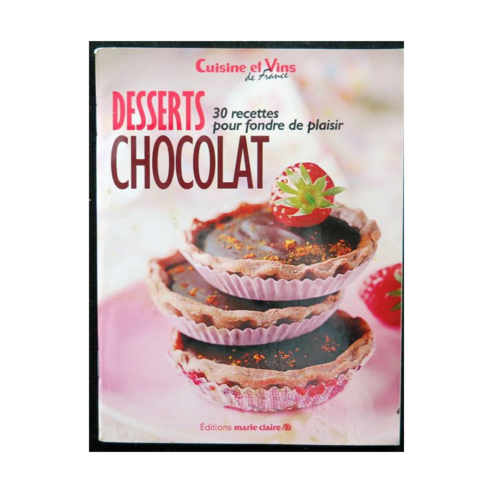 Desserts chocolat 30 Recettes pour fondre de plaisir