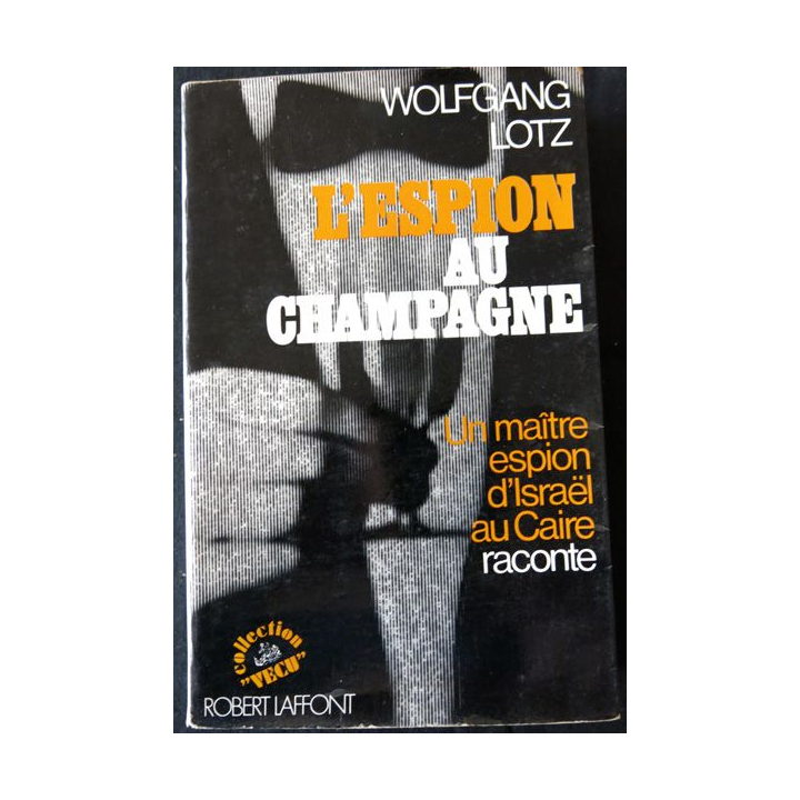 L'espion au champagne de Wolfgang Lotz aux Editions Robert Laffont