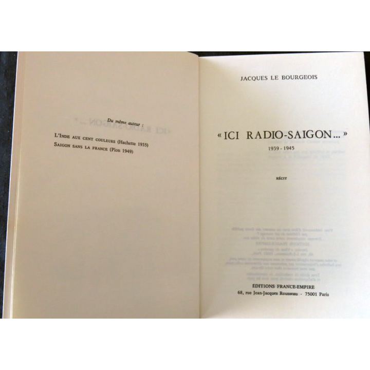 Ici Radio Saïgon 1939-1945 de Jacques Le Bourgeois aux Editions France-Empire