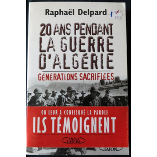 20 ans pendant la guerre d'Algérie de Raphaël Delpart aux Editions Michel Lafon