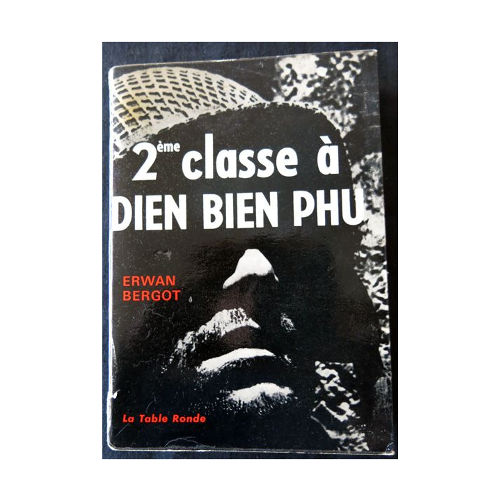 2ème classe à Dien Bien Phu de Erwan Bergot aux Editions La Table Ronde