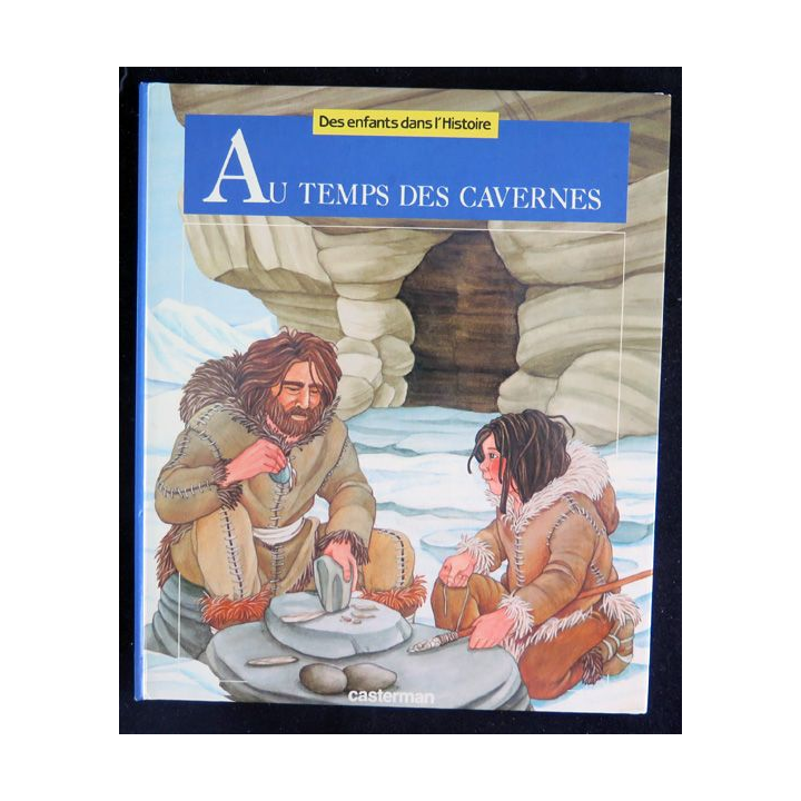 Livre DES ENFANTS DANS L'HISTOIRE Au temps des Cavernes Casterman 1984