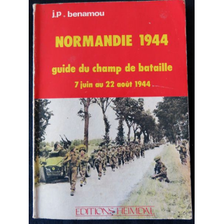 Normandie 1944 guide du champ de bataille de J.P. Benamou aux Editions Heimdal